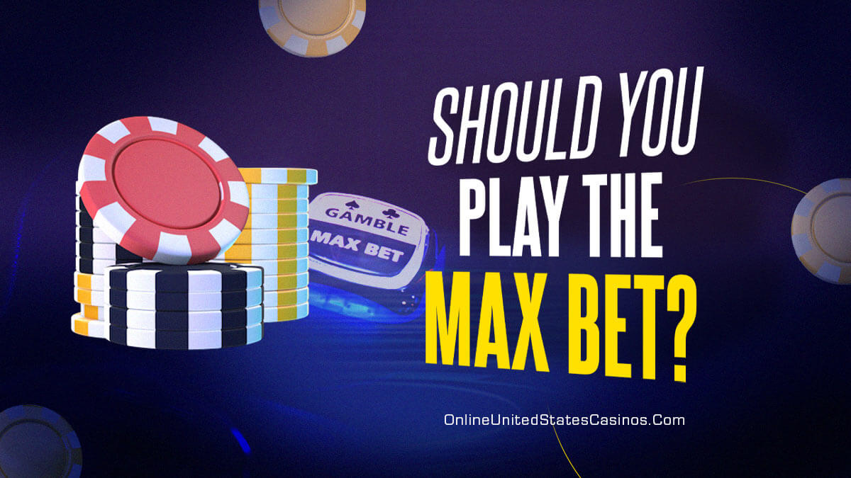 Gambling Establishment Max Bets|Are They Worth the Bankroll?